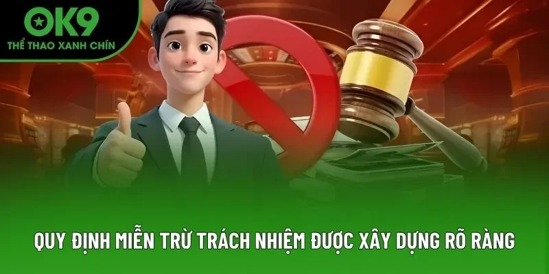 Quy định miễn trừ trách nhiệm được xây dựng rõ ràng